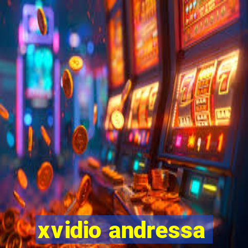 xvidio andressa